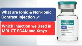 What are Ionic \u0026 Non Ionic Contrast Media/ Injection | Which Contrast Injection used in MRI-CT Xrays