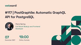 #117 | PostGraphile: Automatic GraphQL API for PostgreSQL - Pierre Spring