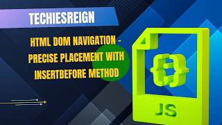 HTML DOM Navigation - Precise Placement With InsertBefore Method