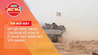 MỸ HỐI THÚC ISRAEL CHUẨN BỊ KẾ HOẠCH Ở GAZA SAU XUNG ĐỘT VỚI HAMAS