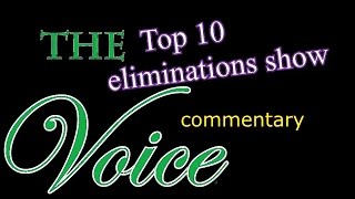 The Voice Top 10 Eliminations Show  (commentary)