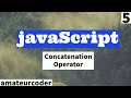 javaScript Concatenation Operator | Learn and code