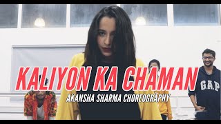 Kaliyon Ka Chaman || Akanksha Sharma Choregraphy