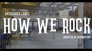 SackChaser LaNaz - How We Rock  | Shot By BandoFilms