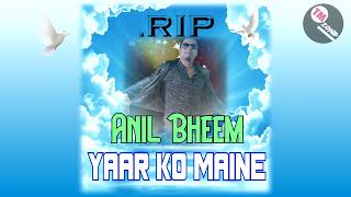 The Vocalist Anil Bheem - Yaar Ko Maine [ Bollywood Cover ] R.I.P Legend