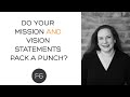 Do Your Mission and Vision Statements Pack a Punch?