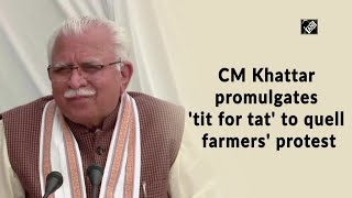 CM Khattar promulgates 'tit for tat' to quell farmers' protest