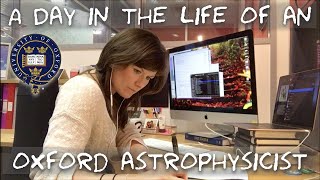 A day in the life of an Astrophysicist at Oxford University