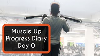 Learning To Muscle Up - Day 0 | Progress Diary