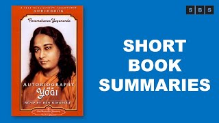 Short Book Summary of Autobiography of a Yogi by Paramahansa Yogananda