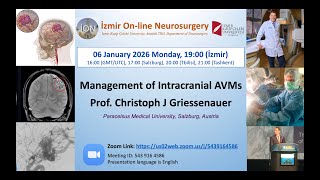 İON 489. Lecture, Griessenauer: Management of Intracranial AVMs 06 01 2025