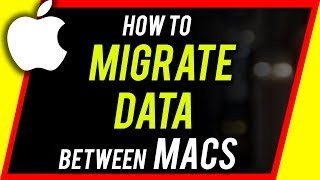 How to Transfer All Data From An Old Mac to a New Mac