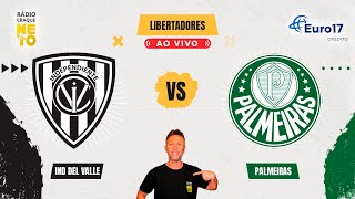 Independiente Del Valle (EQU) x Palmeiras | AO VIVO | Copa Libertadores 2024 | Rádio Craque Neto