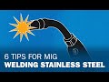 6 Tips for MIG Welding Stainless Steel