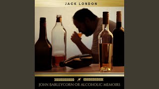 Chapter 41 - John Barleycorn or Alcoholic Memoirs