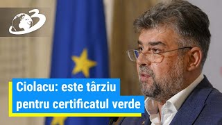 Marcel Ciolacu, ultimele declarații despre certificatul verde