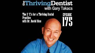 The 3 ‘C’s for a Thriving Dental Practice with Dr. David Rice