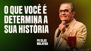 PR SILAS MALAFAIA I O QUE VOCÊ É DETERMINA A SUA HISTÓRIA