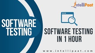 Software Testing in 1 hour | Software Testing Tutorial for Beginners | Intellipaat