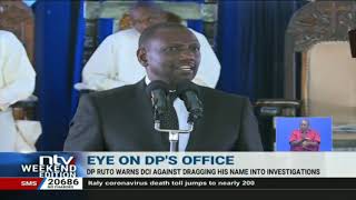 DP Ruto warns DCI against dragging his name into investigations