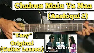 Chahun Main Ya Naa - Aashiqui 2 | Guitar Lesson | Easy Chords | (Arijit Singh)