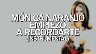 Mónica Naranjo - Empiezo a recordarte (Instrumental)
