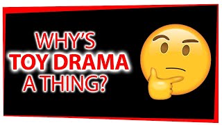 Why's TOY DRAMA a Thing!?! An OPEN DISCUSSION for All!