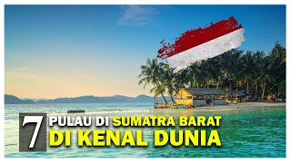 7 islands in West Sumatra, Indonesia, known to the world