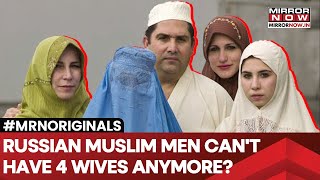 Russian Muslim Men Can't Anymore Have 4 Wives As Islamic Body Revokes Polygamy Ruling Amid Backlash