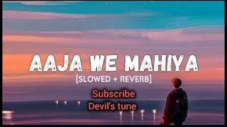 AAJA WE MAHIYA (slowed & reverb)+Lofi song #imrankhan #trending #viral