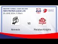 Nemesis - Merahan Knights | SFL 24/25 Men's Premier League LIVE