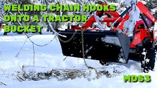 MDS3 - Welding Chain Hooks On A Mahindra Tractor Bucket