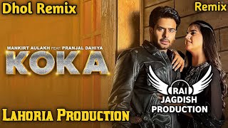 Koka Dhol Remix Mankirt Aulakh Ft Lahoria Production New Punjabi Song Dhol Remix 2023