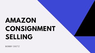 Amazon Consignment & controlled selling bobby dietz