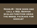 NodeJS : How does one call a SQL Server scalar function using the mssql package for nodejs?