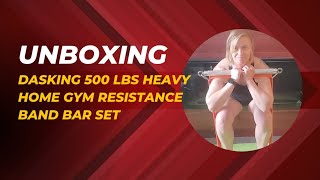 UNBOXING the Dasking 500 LBS extra heavy home gym resistance band bar set