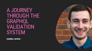 Darrell Warde - A journey through the GraphQL validation system