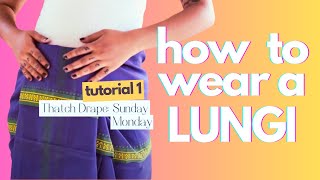 How to wear a lungi | Video tutorial 01 | Thatch Drape: Sunday Monday