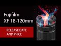 [Specs] Fujifilm XF 18-120mm f.4 LM PZ WR Lens | Release Date, Price Specifications