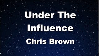 Karaoke♬ Under The Influence - Chris Brown 【No Guide Melody】 Instrumental