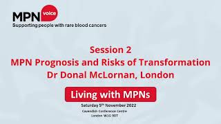 Living with MPNs Day 051122 - Session 2 Prognosis and Risk of Transformation