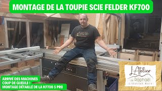 Réception et Montage de la toupie scie Felder KF700 s Professional