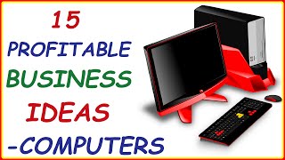 Top 15 Profitable Small Business Ideas Related to Computers ( Best Computer Engineering Based Ideas)