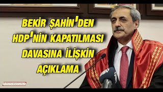 Yargıtay Cumhuriyet Başsavcısı Bekir Şahin'den HDP'nin kapatılması davasına ilişkin açıklama