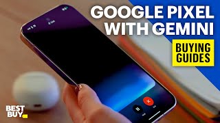 Google Pixel with Gemini – Buying Guides from Best Buy