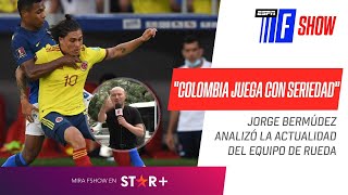 Jorge Bermúdez, CATEGÓRICO: "#Colombia juega con seriedad"