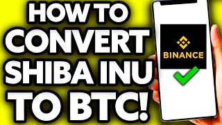How To Convert Shiba Inu (SHIB) To Bitcoin (BTC) In Binance [EASY]