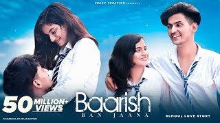 Baarish Ban Jaana | School Love Story | Payal Dev, Stebin Ben | Hina & Shaheer | PRASV Creation