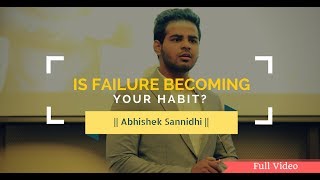 Is failure being your Habit? || Abhishek Sannidhi || Full Video