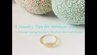 Jewelry Tips for Women Over 35 , The Ring Sizing Guide, + a Fun Blush \u0026 Bar Jewelry Unboxing